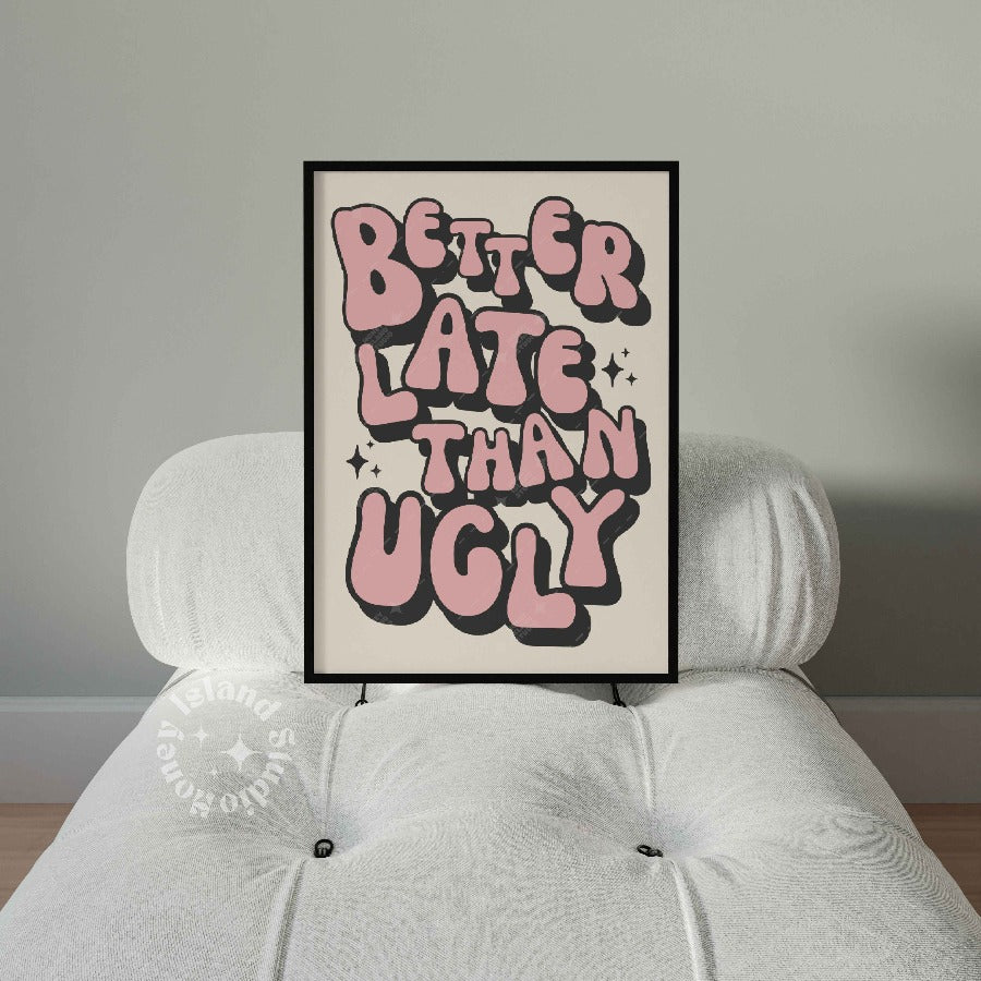 Better Late Than Ugly Poster - Black/Pink