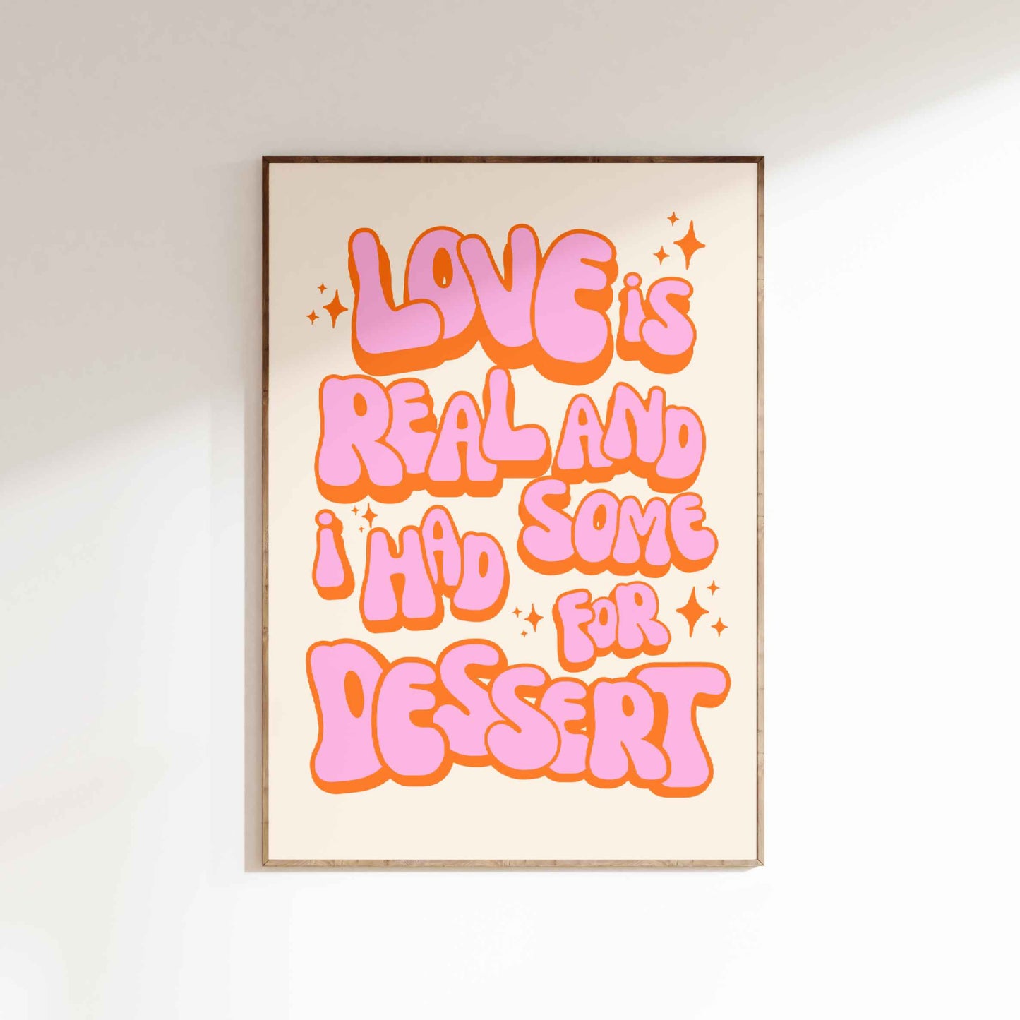 Love is Real And I Had Some For Dessert Poster - Pink/Orange