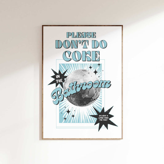 Please Don't Do Coke In The Bathroom - Poster