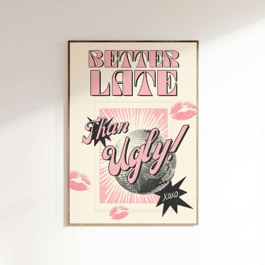 Better Late Than Ugly Poster