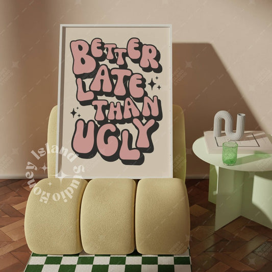 Better Late Than Ugly Poster - Black/Pink