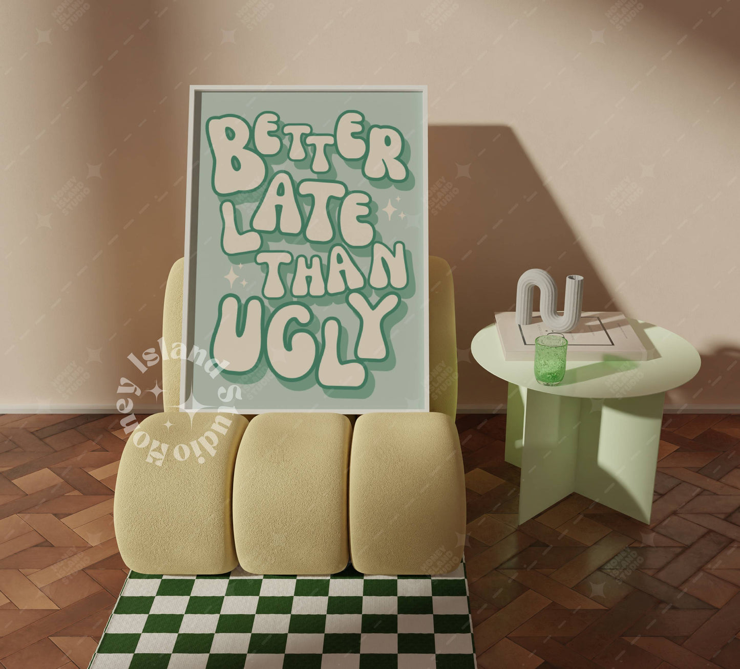 Better Late Than Ugly Poster - Sage Green