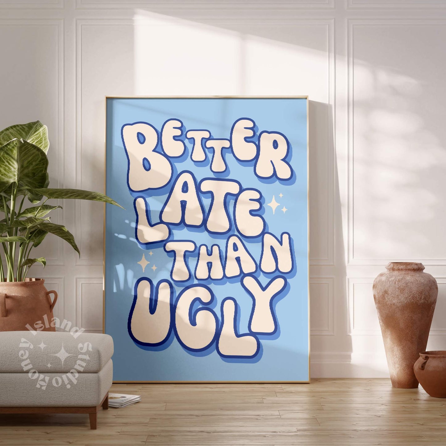 Better Late Than Ugly Poster - Blue