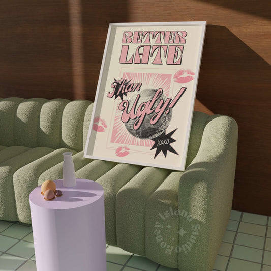Better Late Than Ugly Poster