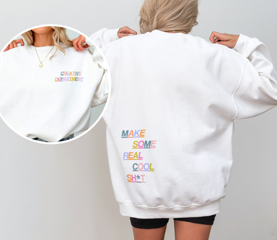 Creative Department - Make Some Real Cool Shit Sweatshirt