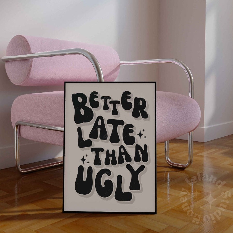 better late than ugly poster print, honey island studio, retro 70's print