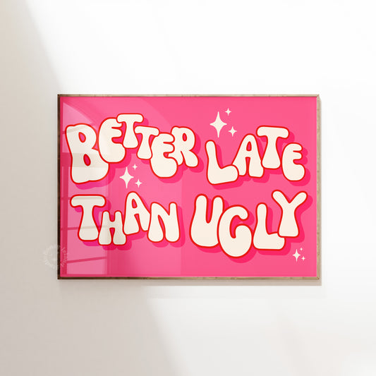 Better Late than ugly Horizontal Landscape Poster