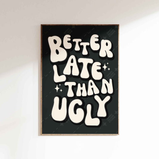 better late than ugly black white print, retro groovy typography