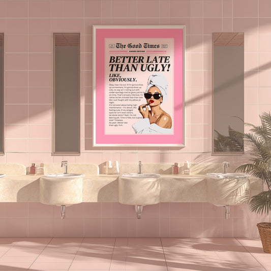 Pink Better Late Than Ugly Pink Matte Poster