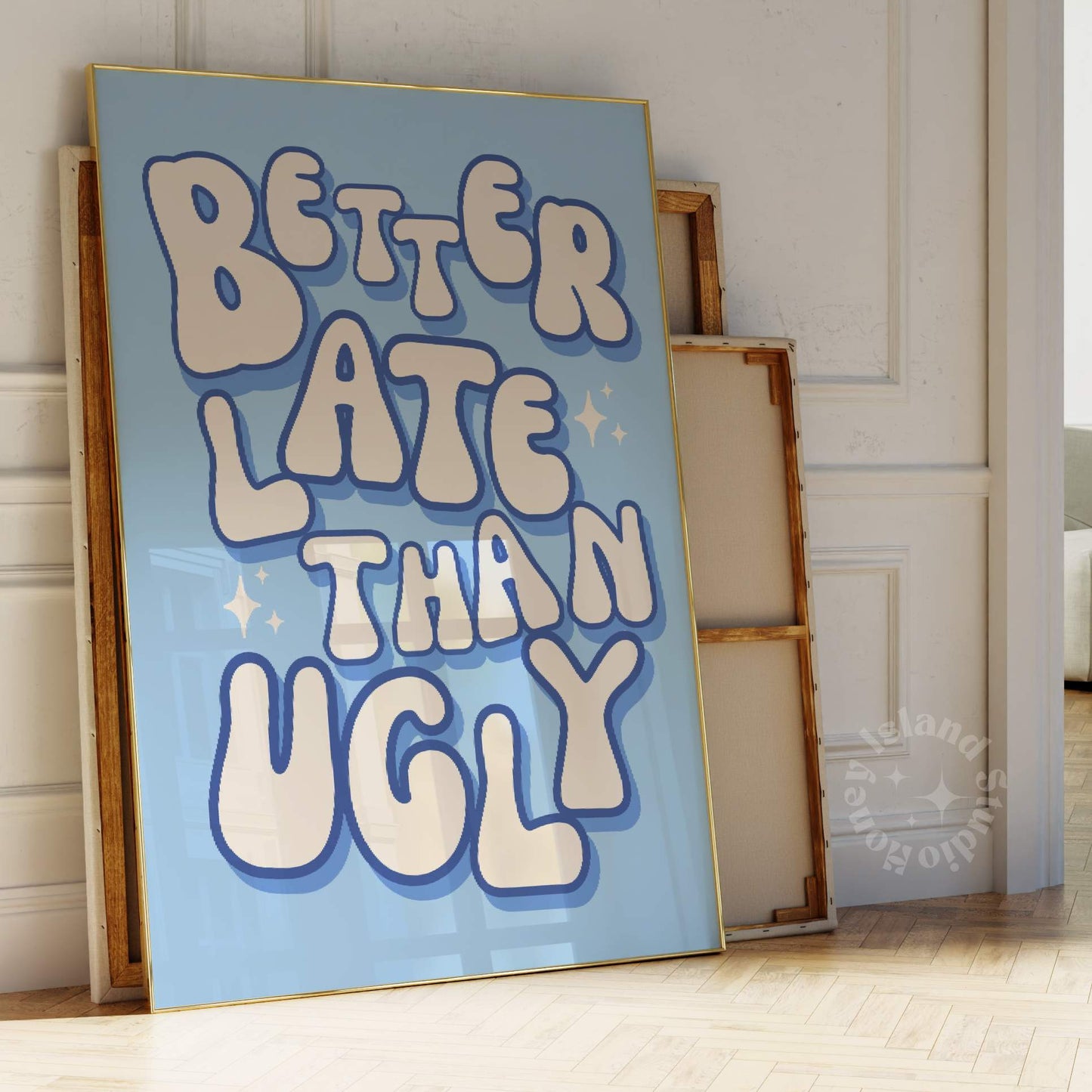 Better Late Than Ugly Poster - Blue