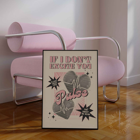 If I Dont Excite you, Check Your Pulse Poster
