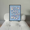 Better Late Than Ugly Poster - Blue