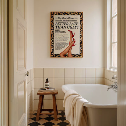 Better Late than Ugly Leopard Wall Art Bathroom Print
