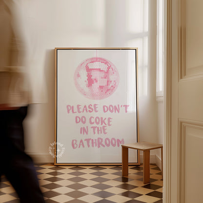 Please dont do coke in the bathroom disco poster, Pink girly wall art