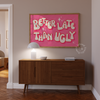 Better Late than ugly Horizontal Landscape Poster