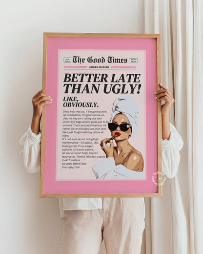 Pink Better Late Than Ugly Pink Matte Poster 