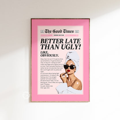 Pink Better Late Than Ugly Pink Matte Poster 
