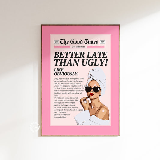 Pink Better Late Than Ugly Pink Matte Poster 
