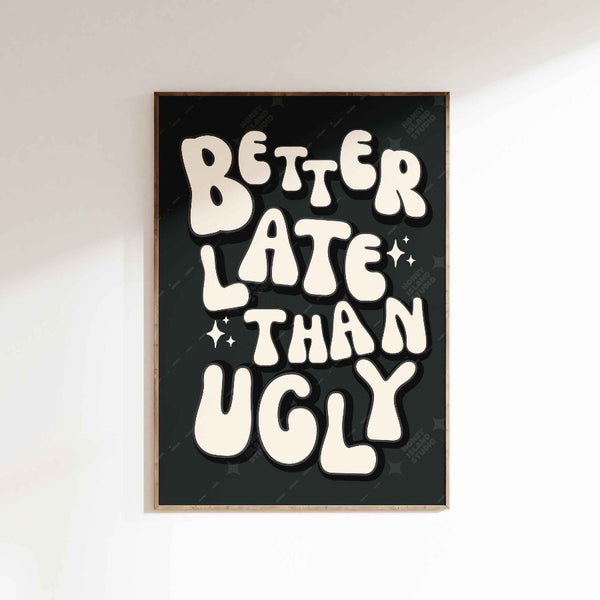 better late than ugly black white print, retro groovy typography