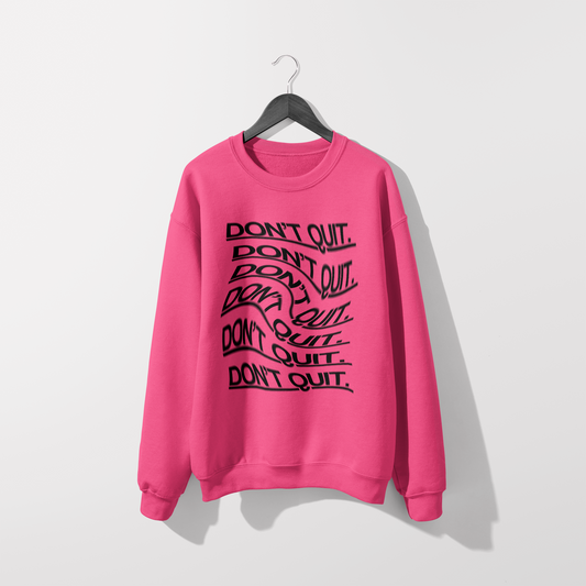 Don't Quit Affirmation Sweatshirt