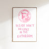 Please dont do coke in the bathroom disco poster, Pink girly wall art