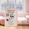 poster saying "better late than ugly" in handmade font, with an illustration of a girl with a towel wrapped in her hair, wearing sunglasses, putting lipstick on, light pink blush background, black lines.